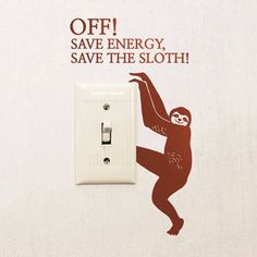 an advertisement for a light switch with a monkey on it's back and the words off save energy, save the sloth