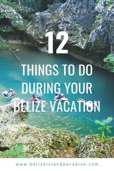 people swimming in the water with text overlay that reads 12 things to do during your belize vacation