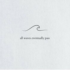 the words all waves eventually pass are written in black ink on white paper, with an image of a wave behind it