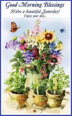 a greeting card with flowers and butterflies on the front, says good morning blessings have a beautiful saturday enjoy your day