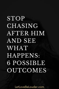 a woman's face with the words stop chasing after him and see what happens possible