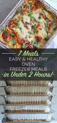 four meals are on top of each other in pans with text overlay that reads, 7 meals easy and healthy freezer meals in under 2 hours