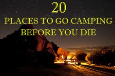 the words 20 places to go camping before you die are lit up in the dark