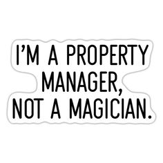 i'm a property manager, not a magician sticker on a white background