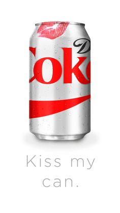 a can of coke with the words kiss my can written in red and white on it