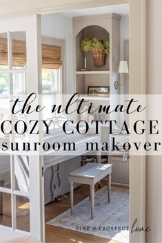 the ultimate cozy cottage sunroom makeover with text overlay that reads, the ultimate cozy cottage sunroom makeover