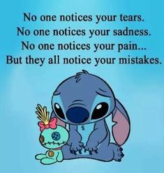 an image of a cartoon character holding onto a stuffed animal with the caption, no one notices your tears