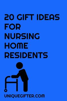 a blue poster with the words 20 gift ideas for nursing home residents on it and an image of a person sitting at a desk