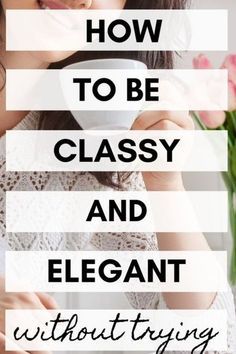 Elegant Habits, How To Be Classy, Feminine Confidence, Plastic Surgery Gone Wrong, Titus 2, Be Classy