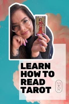 a woman holding up a tarot card with the words learn how to read tarot