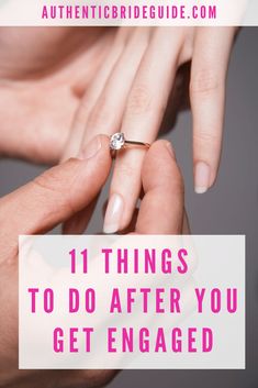 two hands holding an engagement ring with the words 11 things to do after you get engaged