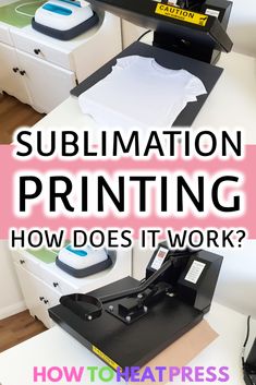 a printer with the words sublimation printing how does it work? and an image of