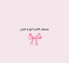 a pink background with the words just a girl with jesus on it