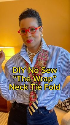 a woman wearing glasses and a tie with the caption diy no sew the wrap neck tie fold