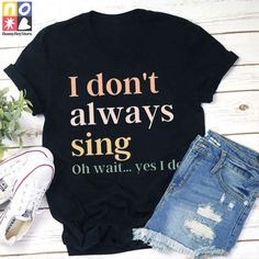 Product details: ✔️✔️✔️ TITLE NAME: I Don't Always Sing Oh Wait Yes I Do Teacher Vintage T-Shirt, Teacherlife Shirt, Teacher Shirt, Music Teacher Shirt, Music Lovers Shirt ✔️✔️✔️ IMPORTANT NOTE: Both Men and Women can we our shirts because this is unisex style t-shirts;  Wash item inside out in cold water, do not bleach, do not dry clean, do not iron directly on the design. ✔️✔️✔️ MATERIAL: 5.3-ounce, 100% cotton (99/1 cotton/poly (Ash) & 90/10 cotton/poly (Sport Grey); Heavyweight classic unise Cotton Slogan Shirt For Concert, Casual Tops With Funny Print For Concerts, Casual Letter Print Shirt For Concerts, Black Funny Print Tops For Concert, Cotton Music-themed Top For Concerts, Casual Funny Print T-shirt For Concert, Music-themed Cotton Tops For Concerts, Music-themed Slogan Tops For Concerts, Black Music-themed Top With Letter Print