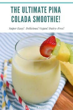 the ultimate pina cola smoothie recipe is easy to make and tastes just as good as it looks