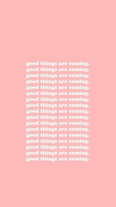 a pink background with the words good things are coming in white on top of it