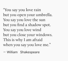 shakespeare quote about love and rain on white background with black text that reads, you say you love rain but you open your umbrella