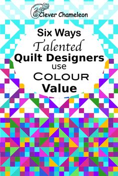 six ways i talented quilt designers use color value