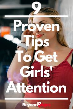 a woman talking on her cell phone with the text 9 proven tips to get girls attention