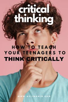 how to teach your teenager to think critically Single Motherhood, Smart Parenting