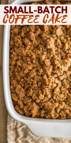 small batch coffee cake in a white casserole dish with text overlay that reads small batch coffee cake