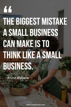 a woman arranging flowers on a table with a quote about the biggest mistake in small business