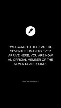 a black and white photo with the quote welcome to hell as the seventh human to ever arrive here you are now an official member of the seven deadly sints