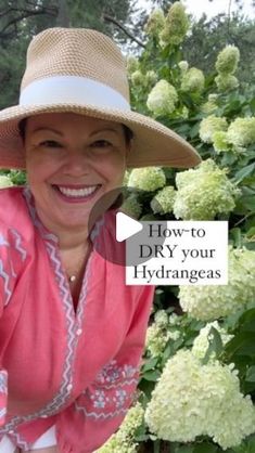 a woman wearing a hat and smiling in front of some flowers with the words how to dry your hydrangeas