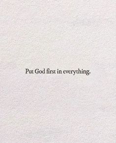 the words put god first in everything written on white paper