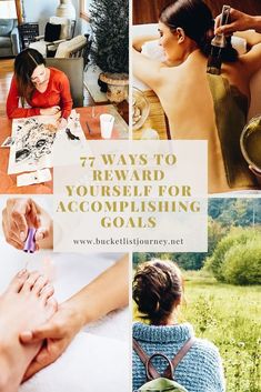 a collage of photos with the words 7 ways to reward yourself for accomplishing goals