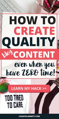 the words how to create quality content even when you have zero time learn my hack