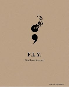 a poster with the words fly, first love yourself written in black on a beige background