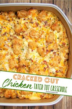 baked chicken tater tot casserole in a white dish with the words cracked out on it