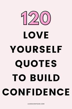 the text reads, 120 love yourself quotes to build confinces in pink and black