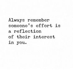 an image of someone's effort is a reflection of their interest in you quote