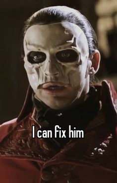 an image of a man wearing a mask with words that say i can fix him