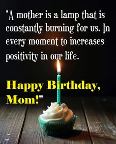 a birthday cupcake with a lit candle on it that says, a mother is a lamp that is constantly burning for us in every moment to increase positivity in our life