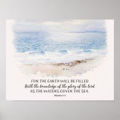 a watercolor painting with the words for the earth will be filled until the boundary of the glory of the lord as the waters cover the sea