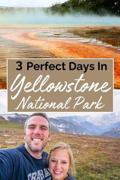 two people taking a selfie with the words 3 perfect days in yellowstone national park