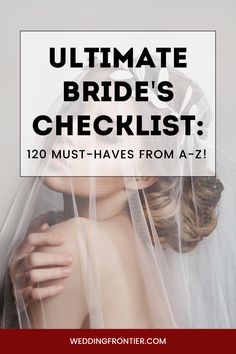 Ultimate Bride's Checklist: 120 Must-Haves from A-Z!