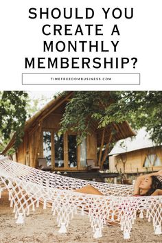 a woman laying in a hammock with the words should you create a month - long member?