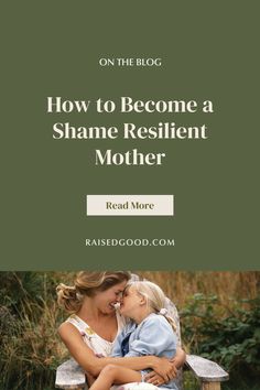 a woman and child sitting on a bench with the words how to become a shame resident mother