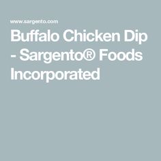 the words buffalo chicken dip, sarento foods incorporated in white on a gray background