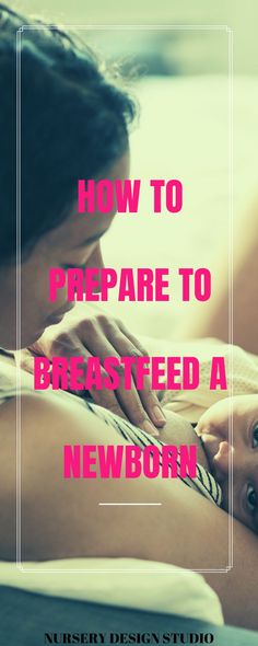 a woman laying on her stomach with the words how to prepare to breastfeed a newborn