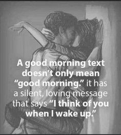 a couple hugging each other with the caption that says, good morning text doesn't only mean good morning it has a silent, loving message that says i think of you when i