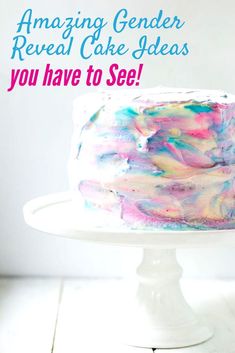 a colorful cake with the words amazing gender reveal cake ideas you have to see on it