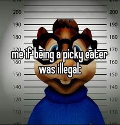 a cartoon character with glasses and the words me if being a picky eater was illegal