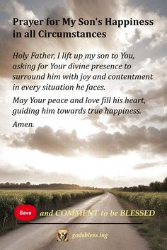 Prayer for My Son's Happiness in all Circumstances Prayers For Son, A Morning Prayer, Prayer For Son, Child Quotes, Prayer For My Son, Mothers Quotes To Children, Psalm 16:11