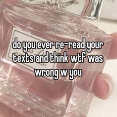 someone is holding up a bottle of perfume that says do you ever read your texts and think